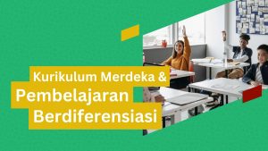 Hubungan Kurikulum Merdeka dan Pembelajaran Berdiferensiasi